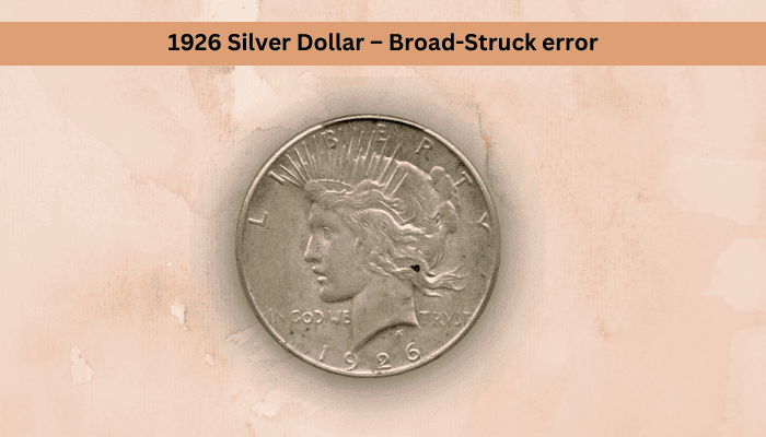 1926 Silver Dollar – Broad-Struck error
