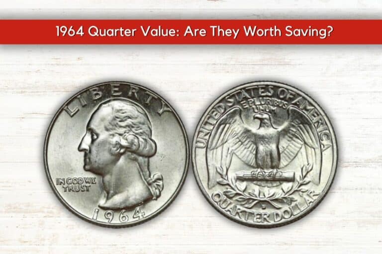 1964 Quarter Value: Are They Worth Saving? (Rarest Sold For $23,400)
