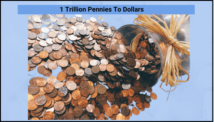 1 Trillion Pennies To Dollars