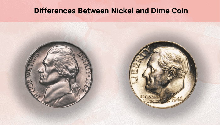 Differences Between Nickel and Dime Coin