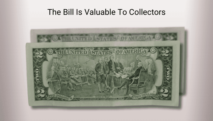 The Bill Is Valuable To Collectors