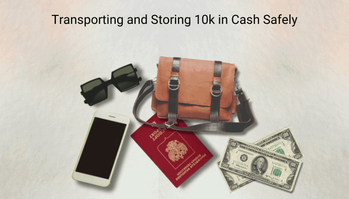 Transporting and Storing 10k in Cash Safely