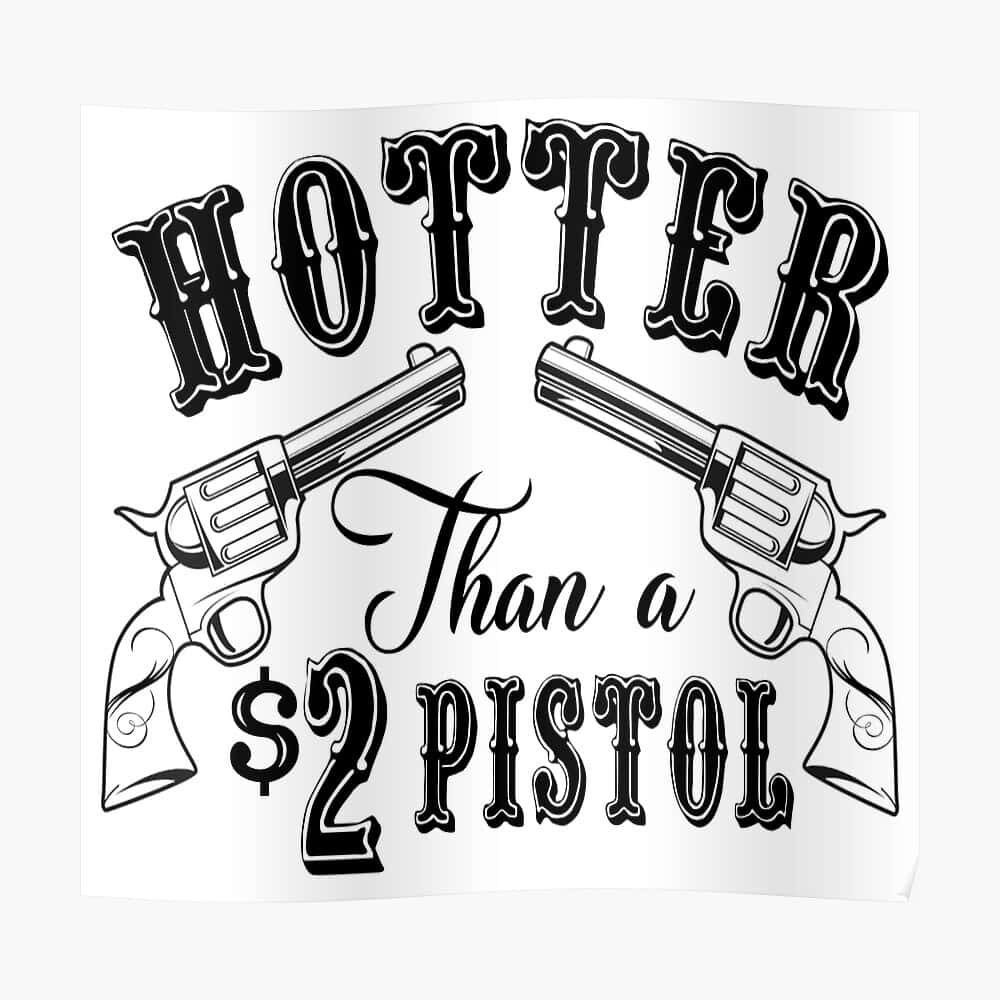 hotter than a two-dollar pistol