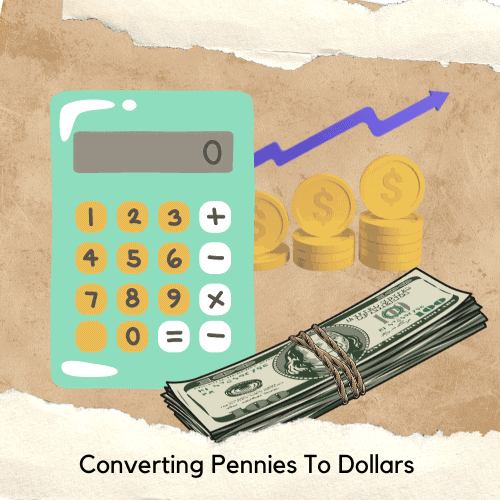 Converting Pennies To Dollars